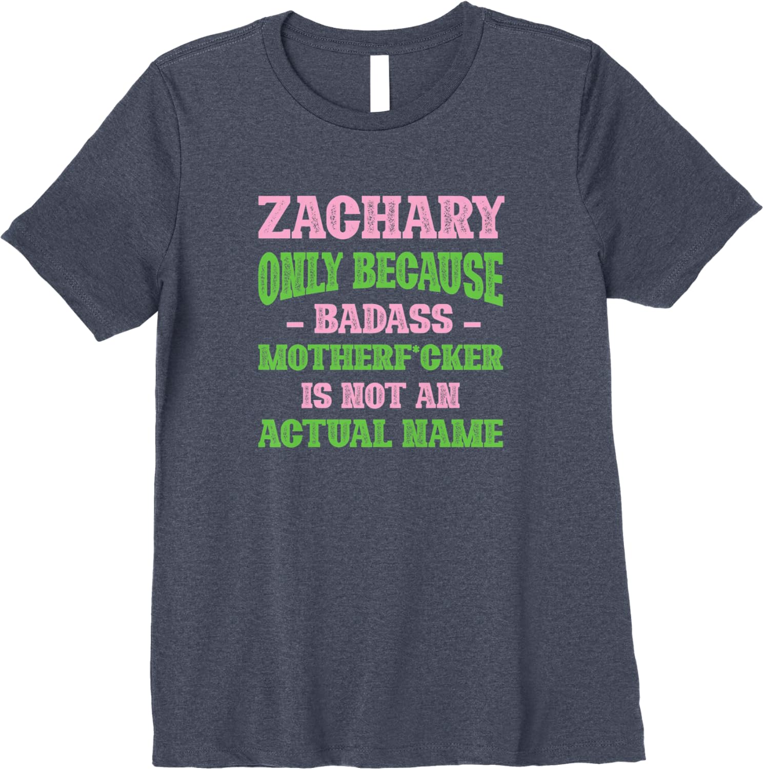 Badass Zachary Name Unique Nickname Quirky Dad Jokes Premium TShirt